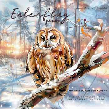 Eulenflug junior: Mit Aria durch den Advent - eine Reise voller Licht, Freundschaft und Magie