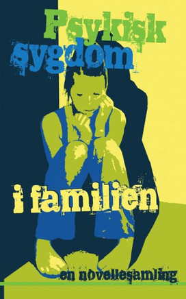Psykisk sygdom i familien: en novellesamling