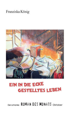 Ein in die Ecke gestelltes Leben: Der schlanke Roman des Monats Oktober