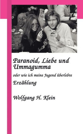 Paranoid, Liebe und Ummagumma: oder wie ich meine Jugend überlebte