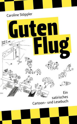 Guten Flug: Ein satirisches Cartoon- und Lesebuch