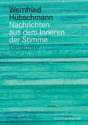 Nachrichten aus dem Inneren der Stimme: Gedichte