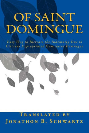 Of Saint Domingue : Easy Way To Increase The Indemnity Due To Citizens Expropriated From Saint Domingue