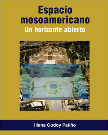 ESPACIO MESOAMERICANO. Un horizonte abierto