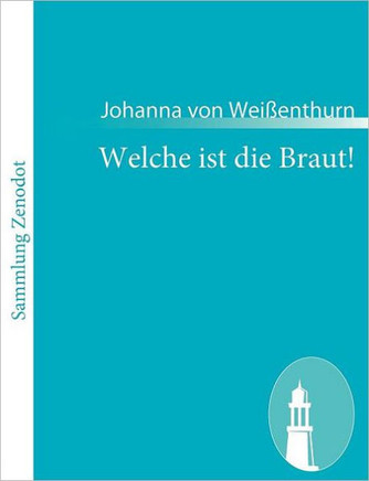 Welche ist die Braut!: Ein Lustspiel in fünf Aufzügen
