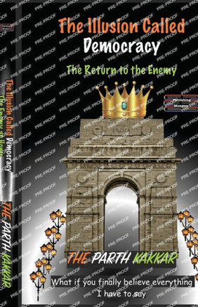 The Illusion Called Democracy - The Return to the Enemy: What if you finally believe everything I have to say
