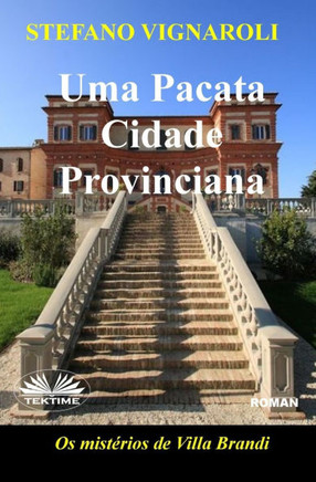 Uma Pacata Cidade Provinciana: Os Mistérios De Villa Brandi