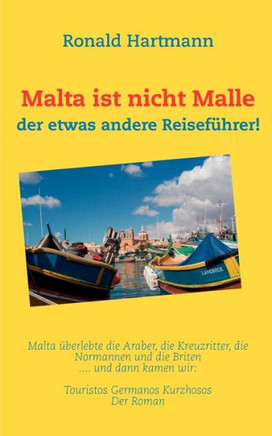 Malta ist nicht Malle: der etwas andere Reiseführer!