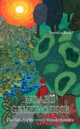 Noahs Geheimnisse: Die Geschichte eines Wunderkindes