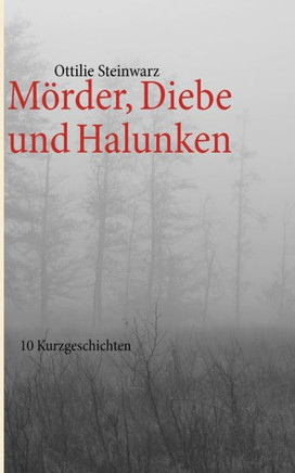 Mörder, Diebe und Halunken: 10 Kurzgeschichten