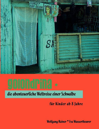 Golondrina: Die abenteuerliche Weltreise einer Schwalbe