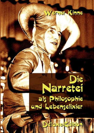 Die Narretei: als Philosophie und Lebenselixier