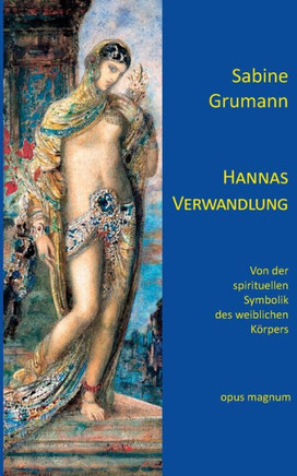 Hannas Verwandlung: Von der spirituellen Symbolik des weiblichen Körpers