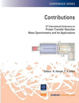 Contributions: 2nd International Conference on Proton Transfer Reaction Mass Spectrometry and its Applications