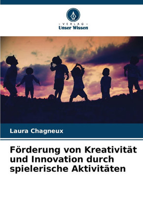 Förderung von Kreativität und Innovation durch spielerische Aktivitäten