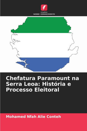 Chefatura Paramount na Serra Leoa: História e Processo Eleitoral