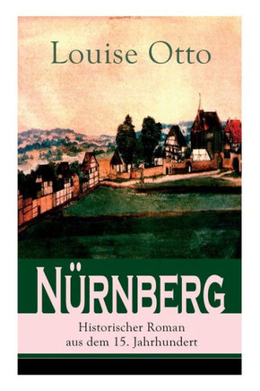 Nürnberg - Historischer Roman aus dem 15. Jahrhundert: Kulturhistorischer Roman - Renaissance