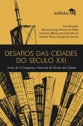 Desafios das cidades do século XXI: Anais do II Congresso Nacional de Direito da Cidade