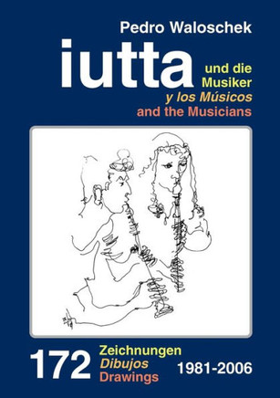 iutta und die Musiker: 172 Zeichnungen