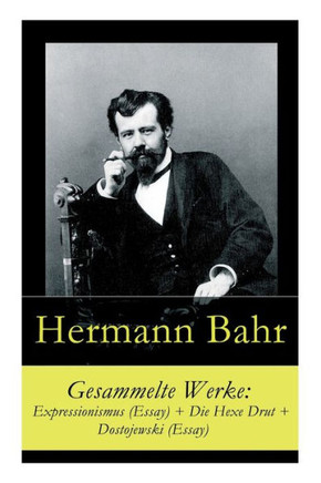 Gesammelte Werke: Expressionismus (Essay)  Die Hexe Drut  Dostojewski (Essay)