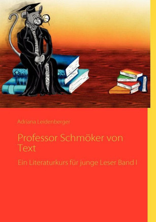 Professor Schmöker von Text: Ein Literaturkurs für junge Leser Band I