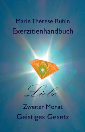 Exerzitienhandbuch Liebe: Zweiter Monat Geistiges Gesetz