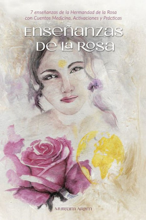 Enseñanzas de la Rosa: 7 Enseñanzas de la Hermandad de la Rosa