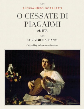 O Cessate Di Piagarmi : Arietta, For Medium, High And Low Voices