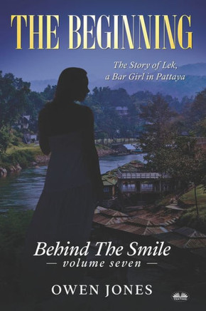 Lek - The Beginning: The Story Of Lek, A Bar Girl In Pattaya