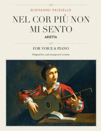 Nel Cor Piu Non Mi Sento : Arietta , For Medium, High And Low Voices