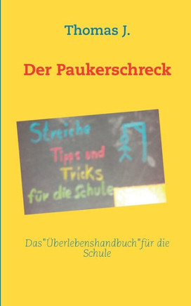 Der Paukerschreck: Streiche, Tipps und Tricks für die Schule