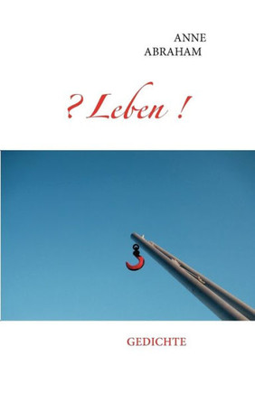 ? Leben !: Gedichte