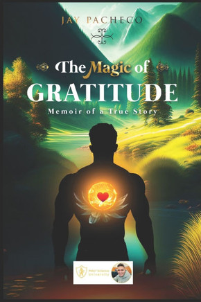 The Magic of Gratitude: Memoir of a True Story