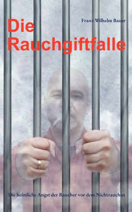 Die Rauchgiftfalle: Die heimliche Angst der Raucher vor dem Nichtrauchen