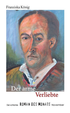 Der arme Verliebte: Der schlanke Roman des Monats November