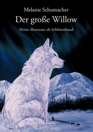 Der große Willow: Meine Abenteuer als Schlittenhund