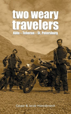 Two Weary Travelers: Köln - Teheran - St. Petersburg