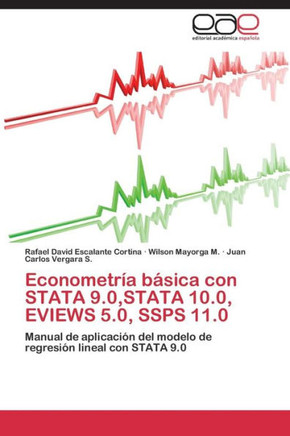 Econometría básica con STATA 9.0, STATA 10.0, EVIEWS 5.0, SSPS 11.0