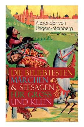 Die beliebtesten Märchen & Seesagen für Groß und Klein: Rotkäppchen, Blaubart, Der Sohn des Mondes, Die sechs Waldkirschen, Der Husar aus Seife, Das f