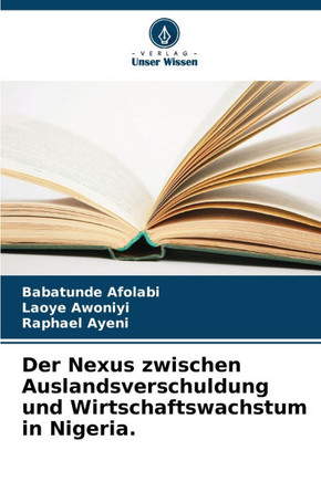 Der Nexus zwischen Auslandsverschuldung und Wirtschaftswachstum in Nigeria.