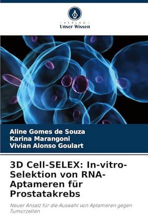 3D Cell-SELEX: In-vitro-Selektion von RNA-Aptameren für Prostatakrebs