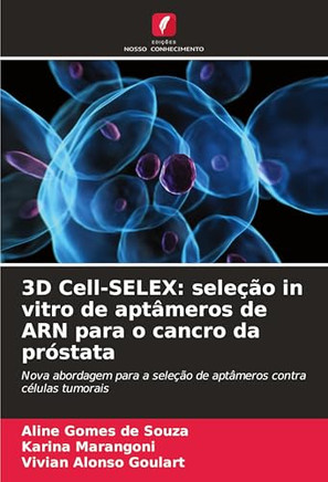 3D Cell-SELEX: seleção in vitro de aptâmeros de ARN para o cancro da próstata