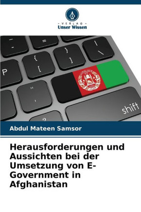 Herausforderungen und Aussichten bei der Umsetzung von E-Government in Afghanistan