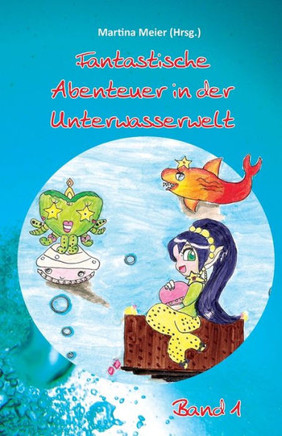 Fantastische Abenteuer in der Unterwasserwelt - Band 1