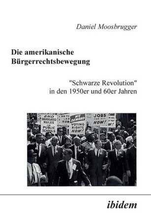 Die amerikanische Bürgerrechtsbewegung. ""Schwarze Revolution"" in den 1950er und 60er Jahren