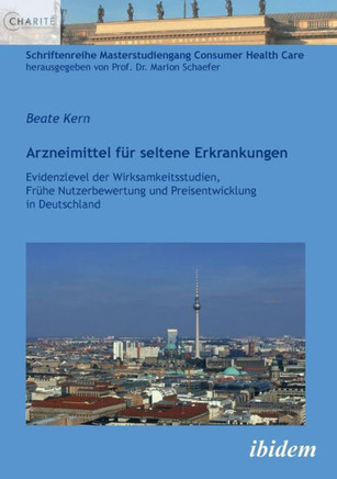 Arzneimittel für seltene Erkrankungen. Evidenzlevel der Wirksamkeitsstudien, Frühe Nutzenbewertung und Preisentwicklung in Deutschland