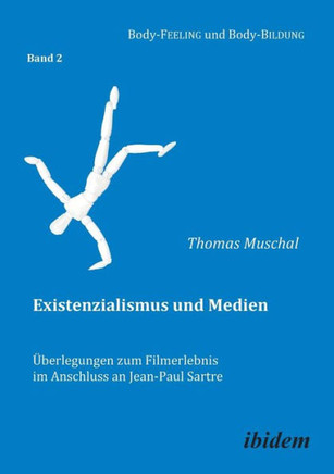 Existenzialismus und Medien - Überlegungen zum Filmerlebnis im Anschluss an Jean-Paul Sartre.