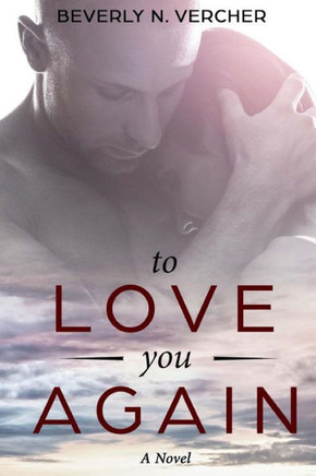 To Love You Again, A Novel