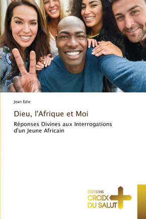 Dieu, l'Afrique et Moi