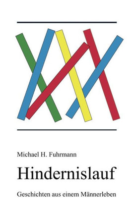 Hindernislauf: Geschichten aus einem Männerleben